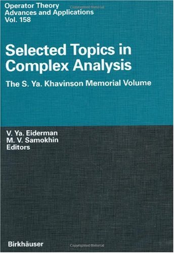 Selected Topics In Complex Analysis The S Ya Khavinson Memorial Volume Operator Theory Advances And Applications 1st Edition Vladimir Ya Eiderman Editor