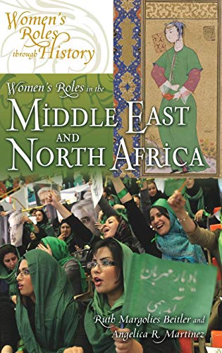 Womens Roles In The Middle East And North Africa Womens Roles Through History First Edition Ruth Margolies Beitler