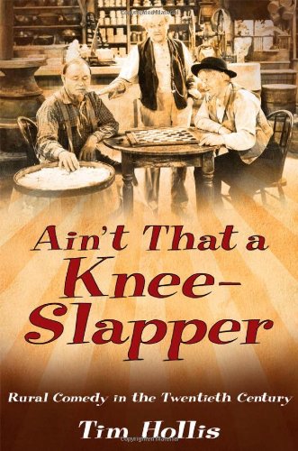 Aint That A Kneeslapper Rural Comedy In The Twentieth Century Tim Hollis