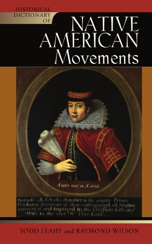 Historical Dictionary Of Native American Movements Historical Dictionaries Of Religions Philosophies And Movements Raymond Wilson