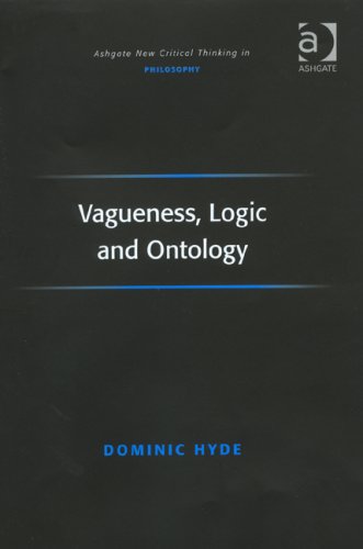Vagueness Logic And Ontology Ashgate New Critical Thinking In Philosophy Dominic Hyde