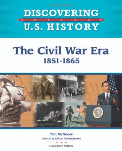 The Civil War Era 18511865 Discovering Us History 1st Edition Tim Mcneese