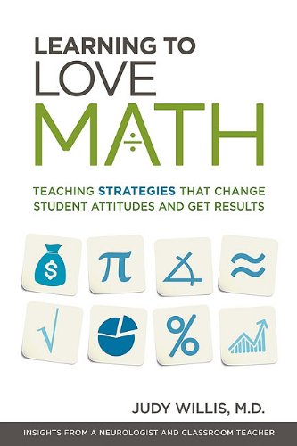 Learning To Love Math Teaching Strategies That Change Student Attitudes And Get Results Judy Willis