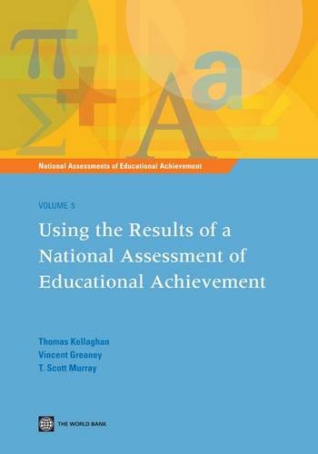 Using The Results Of A National Assessment Of Educational Achievement National Assessments Of Educational Achievement Thomas Kellaghan