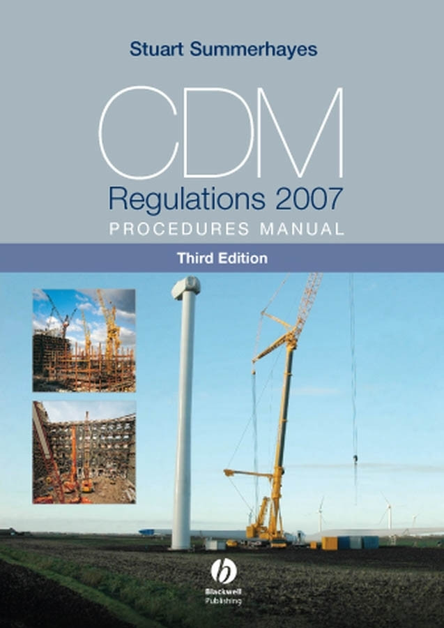Cdm Regulations 2007 Procedures Manual 3rd Edition Stuart Summerhayes