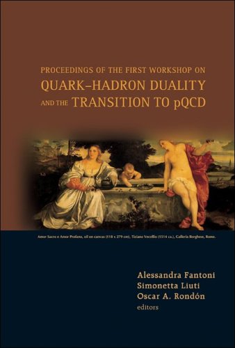 Quarkhadron Duality And The Transition To Pqcd Proceedings Of The First Workshop Frascati Italy 68 June 2005 Alessandra Fantoni