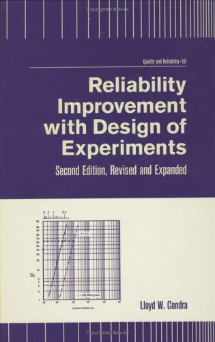 Reliability Improvement With Design Of Experiment Second Edition Qrl Quality And Reliability 2nd Edition Lloyd Condra
