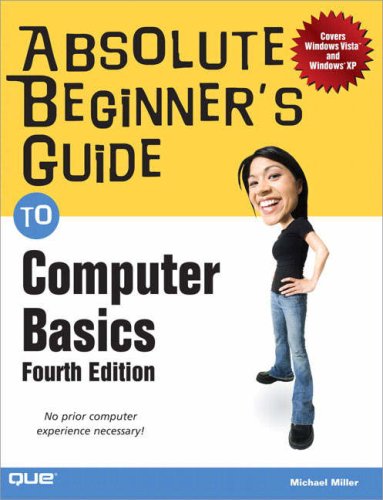 Absolute Beginners Guide To Computer Basics 4th Edition 4th Edition Michael Miller