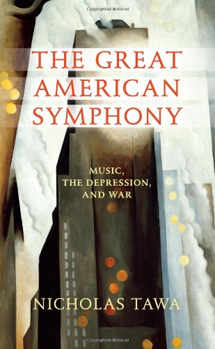The Great American Symphony Music The Depression And War 1st Edition Nicholas Tawa