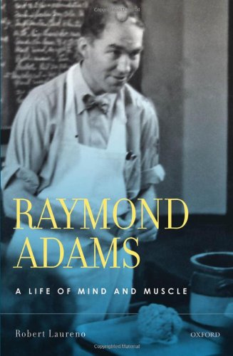 Raymond Adams A Life Of Mind And Muscle 1st Edition Robert Laureno Md