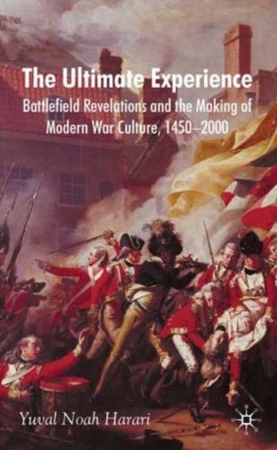 The Ultimate Experience Battlefield Revelations And The Making Of Modern War Culture 14502000 Yuval Noah Harari