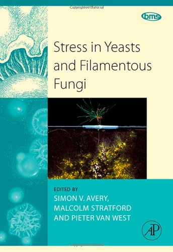 Stress In Yeast And Filamentous Fungi Simon V Avery Malcolm Stratford And Pieter Van West Eds
