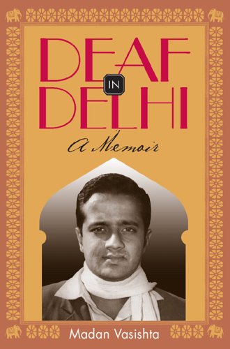 Deaf In Delhi A Memoir Deaf Lives Series Vol 4 1st Madan Vasishta