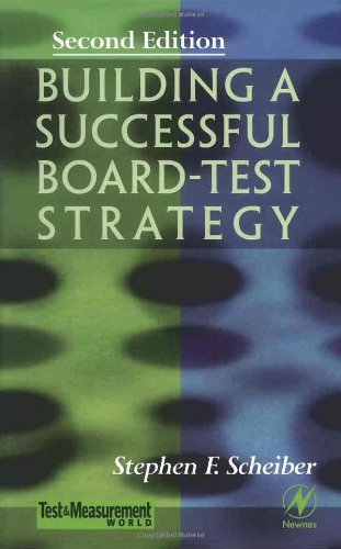 Building A Successful Boardtest Strategy Second Edition Test And Measurement Series 2nd Edition Stephen Scheiber