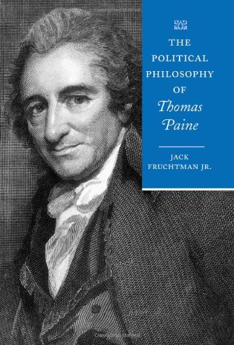 The Political Philosophy Of Thomas Paine The Political Philosophy Of The American Founders 1st Edition Jack Fruchtman Jr