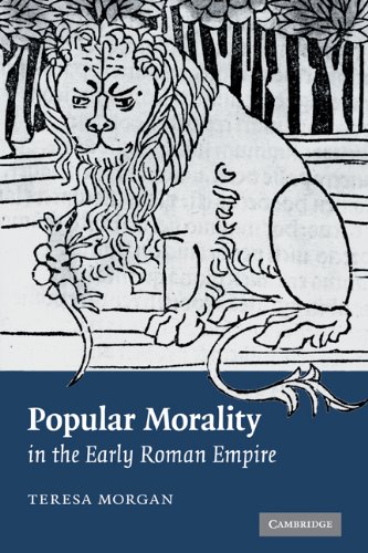Popular Morality In The Early Roman Empire 1st Edition Teresa Morgan