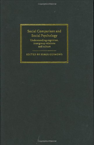 Social Comparison And Social Psychology Understanding Cognition Intergroup Relations And Culture Serge Guimond