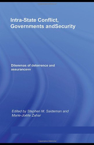 Intrastate Conflict Governments And Security Dilemmas Of Deterrence And Assurance Contemporary Security Studies 1st Edition Stephe Saideman