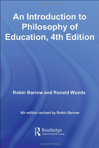 An Introduction To Philosophy Of Education 4th Edition 4th Edition Robin Barrow R G Woods