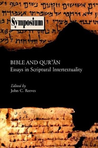 Bible And Quran Essays In Scriptural Intertextuality Symposium Series Society Of Biblical Literature No 24 John C Reeves