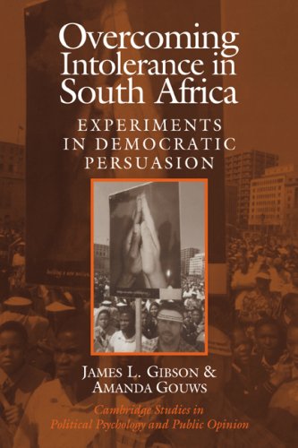 Overcoming Intolerance In South Africa Experiments In Democratic Persuasion James L Gibson