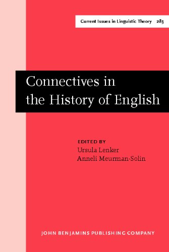 Connectives in the History of English Current Issues in Linguistic Theory 1st Edition by Ursula Lenker, Anneli Meurman Solin 9027247986 978-9027247988