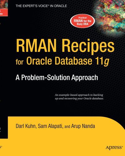 Rman Recipes For Oracle Database 11g A Problemsolution Approach Experts Voice In Oracle 1st Edition Darl Kuhn