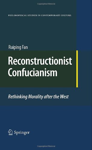 Reconstructionist Confucianism Rethinking Morality After The West 1st Edition Ruiping Fan Auth