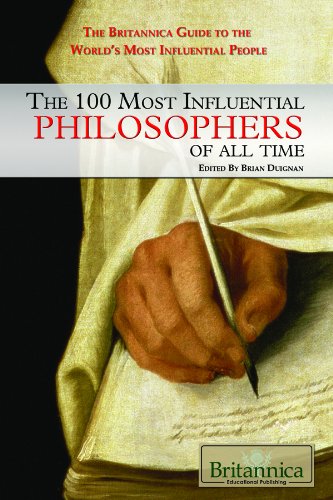 The 100 Most Influential Philosophers Of All Time The Britannica Guide To The Worlds Most Influential People 1st Edition Brian Duignan