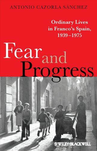 Fear And Progress Ordinary Lives In Francos Spain 19391975 Ordinary Lives Wileyblackwell 1st Edition Antonio Cazorla Snchez