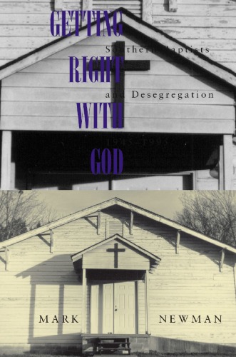 Getting Right With God Southern Baptists And Desegregation 19451995 Religion American Culture 1st Edition Mark Newman