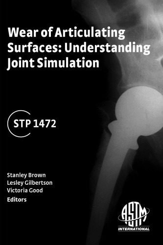 Wear Of Articulating Surfaces Understanding Joint Simulation Astm Special Technical Publication 1472 Stanley A Brown