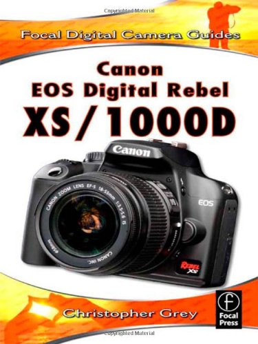 Canon Eos Digital Rebel Xs1000d Focal Digital Camera Guides Christopher Grey