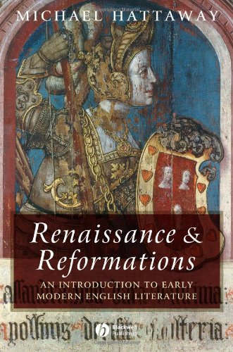 Renaissance And Reformations An Introduction To Early Modern English Literature Blackwell Introductions To Literature 1st Edition Michael Hattaway