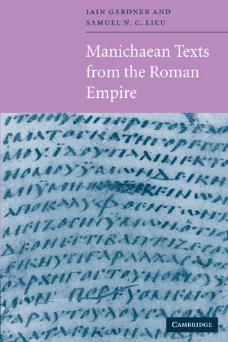 Manichaean Texts From The Roman Empire Iain Gardner Samuel N C Lieu Editors