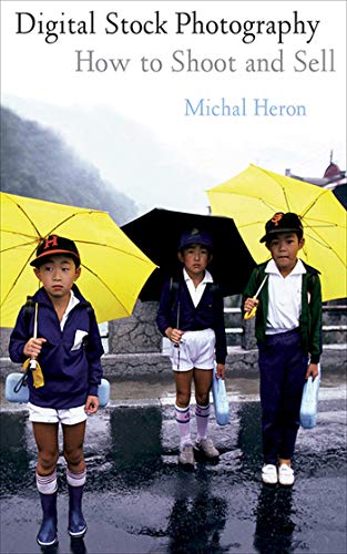 Digital Stock Photography How To Shoot And Sell Michal Heron