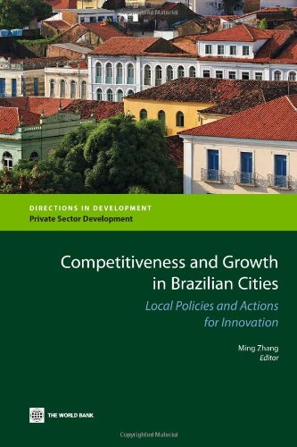 Competitiveness And Growth In Brazilian Cities Local Policies And Actions For Innovation Directions In Development Ming Zhang
