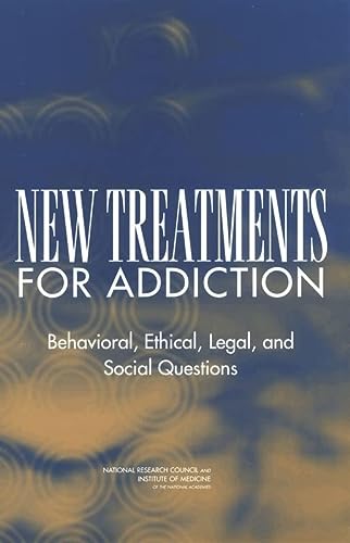 New Treatments For Addiction Behavioral Ethical Legal And Social Questions 1st Edition Committee On Immunotherapies And Sustainedrelease Formulations For Treating Drug Addiction