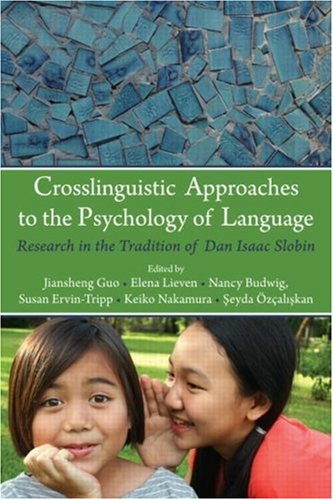 Crosslinguistic Approaches To The Study Of Language Research In The Tradition Of Dan Isaac Slobin Psychology Press Festschrift Series Elena Lieven