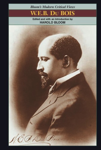 W E B Dubois Harold Bloom Editor