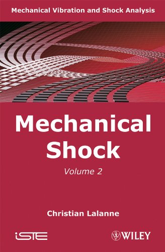 Mechanical Vibration And Shock Mechanical Shock Volume 2 2nd Edition Christian Lalanne