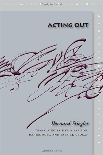 Acting Out Meridian Crossing Aesthetics Bernard Stiegler