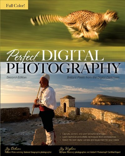 Perfect Digital Photography Brilliant Pixels From The Digital Darkroom 2nd Jay Dickman