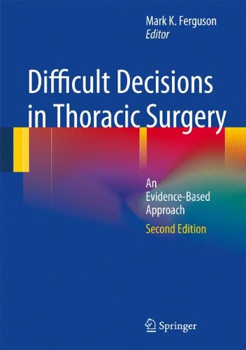 Difficult Decisions In Thoracic Surgery An Evidencebased Approach 2nd Edition Mark K Ferguson Auth
