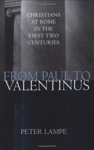 From Paul To Valentinus Christians At Rome In The First Two Centuries 1st Fortress Press Ed Peter Lampe