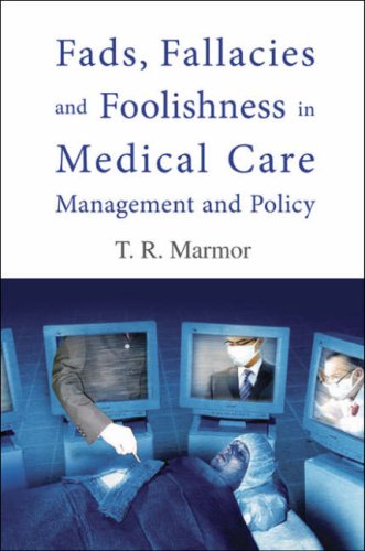 Fads Fallacies And Foolishness In Medical Care Management And Policy 1st Edition Theodore R Marmor