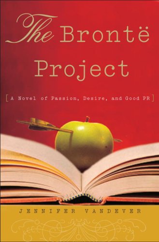 The Bront Project A Novel Of Passion Desire And Good Pr 1st Jennifer Vandever