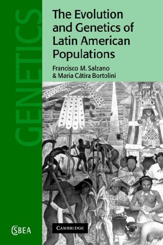 The Evolution And Genetics Of Latin American Populations Francisco M Salzano