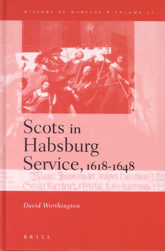 Scots In The Habsburg Service 16181648 History Of Warfare V 21 David Worthington