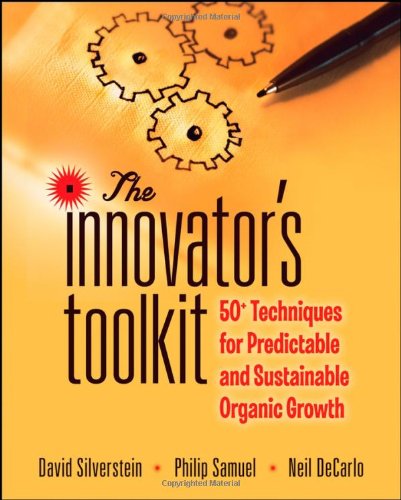 The Innovators Toolkit 50 Techniques For Predictable And Sustainable Organic Growth 1st Edition David Silverstein